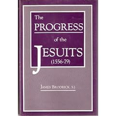 The Progress of the Jesuits, 1556-79 (Loyola Request Reprint)