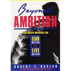 Beyond Ambition: How Driven Managers Can Lead Better and Live Better (Jossey Bass Business and Management Series)
