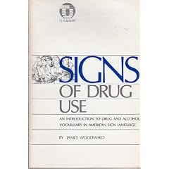Signs of Drug Use: An Introduction to Some Drug and Alcohol Related Vocabulary in American Sign Language