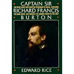 Captain Sir Richard Francis Burton: The Secret Agent Who Made the Pilgrimage to Mecca, Discovered the Kama Sutra, and Brought the Arabian Nights to the West book cover