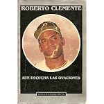 Roberto Clemente: Aun Escucha Las Ovaciones book cover
