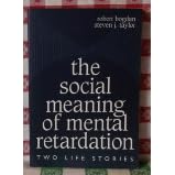 The Social Meaning of Mental Retardation: Two Life Stories (Special Education Series)