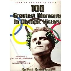 100 Hundred Greatest Moments in Olympic History