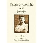 Click here to buy Fasting-hydropathy-exercise: Nature's wonderful remedies for the cure of all... by Bernarr Adolphus Macfadden.