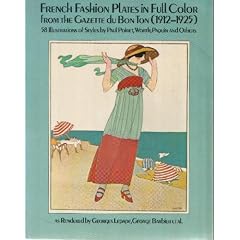 French Fashion Plates in Full Color from Gazette Du Bon Ton (1912-1925:  Illustrations of Styles By Paul Poiret, North, Paquin, and Others)