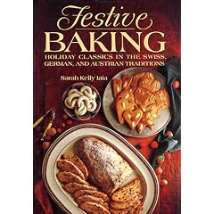 Festive Baking: Holiday Classics in the Swiss, German, and Austrian Traditions