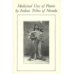 Medicinal Uses of Plants by Indian Tribes of Nevada (Bioactive Plants, V. 1)