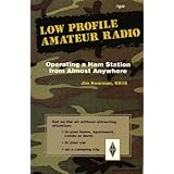 Low Profile Amateur Radio: Operating a Ham Station from Almost Anywhere (The Radio Amateur's Library ; Publication No. 167)