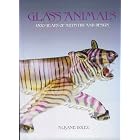 Glass Animals: Thirty-Five Hundred Years of Artistry and Design by Albane Dolez