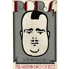 Pops: Paul Whiteman, King of Jazz