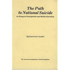 The Path to National Suicide: An Essay on Immigration and Multiculturalism