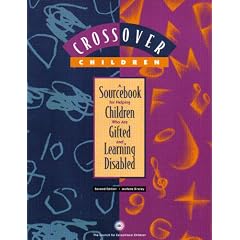 Crossover Children: A Sourcebook for Helping Children Who Are Gifted and Learning Disabled