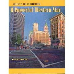 O Powerful Western Star: Poetry & Art In California