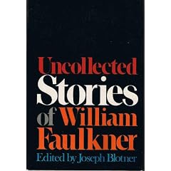 Uncollected Stories of William Faulkner