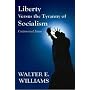 Liberty Versus the Tyranny of Socialism: Controver&hellip by Walter E. Williams