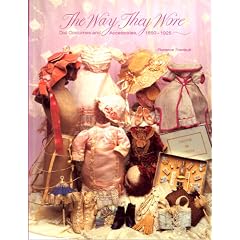The Way They Wore : Doll Costumes & Accessories, 1850-1925 (Doll Costuming series)