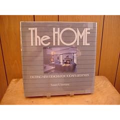 The Home: Exciting New Designs for Today's Lifestyles