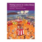 Floating Lanterns and Golden Shrines: Celebrating Japanese Festivals book cover