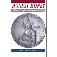 Honest Money: Biblical Principles of Money and Banking