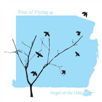 Fear of Flying Ep by  Angel of the Odd 