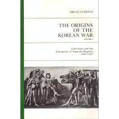 Origins of the Korean War, Vol. 1: Liberation and the Emergence of Separate Regimes, 1945-1947 (Studies of the East Asian Institute)