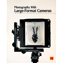 Photography With Large-Format Cameras (Kodak publication)