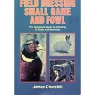 Click here to buy Field Dressing Small Game and Fowl: The Illustrated Guide to Dressing 20 Birds and Mammals by  James E. Churchill.