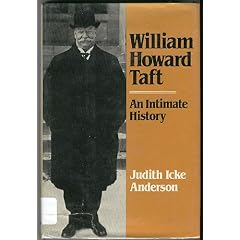 William Howard Taft, an Intimate History