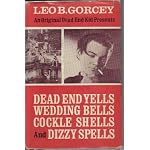 An original Dead End Kid presents: dead end yells, wedding bells, cockle shells, and dizzy spells book cover