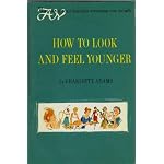 How to look and feel younger (The Amy Vanderbilt success program for women) book cover