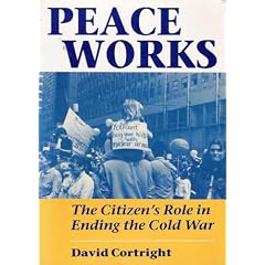 Peace Works: The Citizen's Role in Ending the Cold War