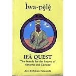 Iwa-Pele: Ifa Quest the Search for the Source of Santeria and Lucumi book cover