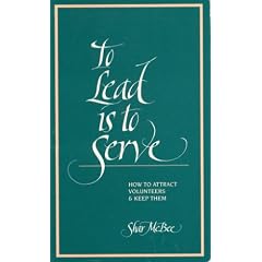 To Lead Is to Serve: How to Attract Volunteers & Keep Them