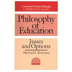 Philosophy of Education: Issues and Options (Contours of Christian Philosophy)