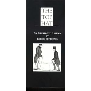 The top hat: An illustrated history of its styling and manufacture (Unknown Binding)
