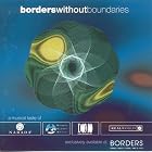 Borders Without Boundaries. A Musical Taste of Narada, Higher Octave, Domo, Real World by  Various Artists, David Lanz, Michael Gettel, Ottmar Liebert, and Govi 