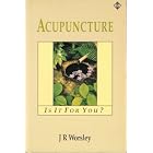 Click here to buy Acupuncture: Is It for You? by  J. R. Worsley.