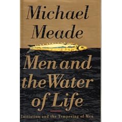 Men and the Water of Life: Initiation and the Tempering of Men