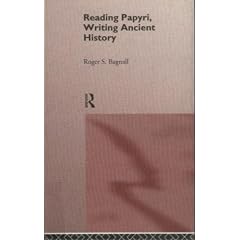 Reading Papyri, Writing Ancient History (Approaching the Ancient World)