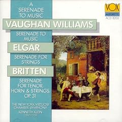 A Serenade to Music - Vaughan Williams: Serenade to Music ("How sweet the moonlight sleeps upon this bank!") for 16 soloists (or soloists & chorus) & orchestra / Elgar: Serenade for strings in E Minor, Op.20 / Britten: Serenade, for tenor, horn, & strings, Op. 31