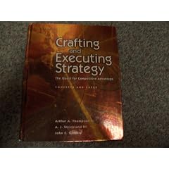 Crafting And Executing Strategy: The Quest For Competitive Advantage : Concepts And Cases