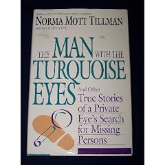 The Man With the Turquoise Eyes: And Other True Stories of a Private Eye's Search for Missing Persons