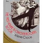 The Fred Astaire and Ginger Rogers Book by  Arlene Croce