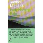 Click here to buy Early Morning Rain: The Best of Gordon Lightfoot by  Gordon Lightfoot .