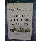 Cooking with Herbs and Spices - New Revised and Enlarged Edition of an Herb and Spice... by  Craig Claiborne and Alice Golden