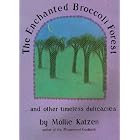 ENCHANTED BROCCOLI FOREST...AND OTHER TIMELESS DELICACIES by  MOLLIE KATZEN