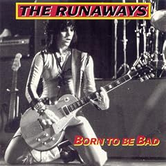 Runaways - Born To Be Bad