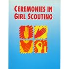Ceremonies in Girl Scouting by Girl Scouts of the U S A