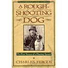 Click here to buy A Rough-Shooting Dog: The First Season of a Hunting Spaniel by  Charlie Fergus.