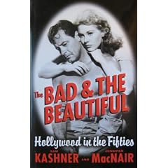 The Bad & the Beautiful: Hollywood in the Fifties